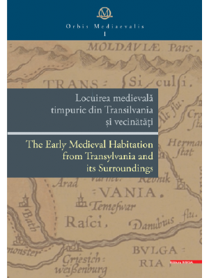 The Early Medieval Habitation from Transylvania and its Surroundings